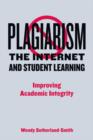 Image for Plagiarism, the Internet, and student learning: improving academic integrity