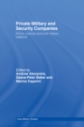 Image for Private military and security companies: ethics, policies and civil-military relations