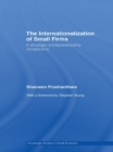 Image for The internationalization of small firms: a strategic entrepreneurship perspective