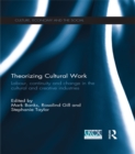 Image for Theorizing cultural work: labour, continuity and change in the creative industries