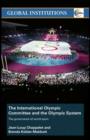 Image for The International Olympic Committee and the Olympic system: the governance of world sport