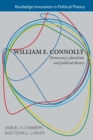 Image for William E. Connolly: democracy, pluralism and political theory