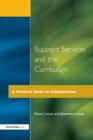 Image for Support services and the curriculum: a practical guide to collaboration