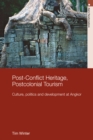 Image for Post-conflict heritage, postcolonial tourism: tourism, politics and development at Angkor