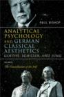 Image for Analytical Psychology and German Classical Aesthetics: Goethe, Schiller &amp; Jung