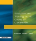 Image for Education and training, 14-19: chaos or coherence?