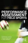 Image for Performance Assessment for Field Sports: Physiological, Psychological and Match Notational Assessment in Practice