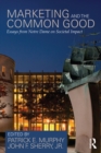 Image for Marketing and the common good: essays from Notre Dame on societal impact
