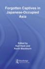 Image for Forgotten captives in Japanese-occupied Asia: national memories and forgotten captivities