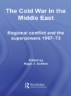 Image for The Cold War in the Middle East: Regional Conflict and the Superpowers 1967-73 : 19