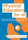 Image for Physical education for all: developing physical education in the curriculum for pupils with special educational needs