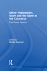 Image for Ethno-Nationalism, Islam and the State in the Caucasus: Post-Soviet Disorder