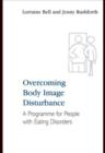 Image for Overcoming body image disturbance: a programme for people with eating disorders