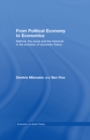 Image for From Political Economy to Economics: Method, the social and the historical in the evolution of economic theory