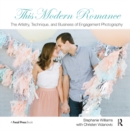Image for This modern romance: the art of engagement photography