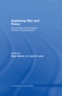 Image for Explaining War and Peace: Case Studies and Necessary Condition Counterfactuals