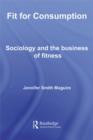 Image for Fit for consumption: sociology and the business of fitness