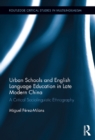 Image for Modernization, urban schools, and English language education in contemporary China: a critical sociolinguistic ethnography