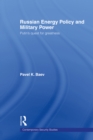 Image for Russian Energy Policy and Military Power: Putin&#39;s Quest for Greatness