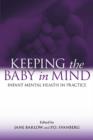 Image for Keeping the Baby in Mind: Infant Mental Health in Practice