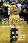 Image for Understanding sports coaching: the social, cultural and pedagogical foundations of coaching practice