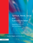 Image for Spiritual, moral, social and cultural education: exploring values in the curriculum