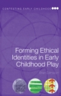 Image for Forming ethical identities in early childhood play