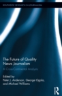 Image for The future of quality news journalism: a cross-continental analysis