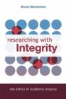Image for Researching with integrity: the ethics of academic enquiry