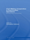 Image for Civil-Military Cooperation in Post-Conflict Operations: Emerging Theory and Practice