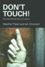 Image for Don&#39;t touch!: the educational story of a panic