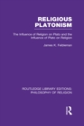 Image for Religious platonism: the influence of religion on Plato and the influence of Plato on religion
