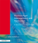 Image for Positive pupil management and motivation: a secondary teacher&#39;s guide