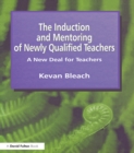 Image for The induction and mentoring of newly qualified teachers: a new deal for teachers.