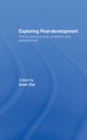 Image for Exploring post-development: theory and practice, problems and perspectives