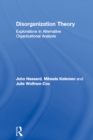 Image for Disorganization Theory: Explorations in Alternative Organizational Analysis