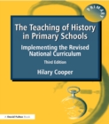 Image for The teaching of history in primary schools: implementing the revised National Curriculum