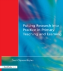 Image for Putting research into practice in primary teaching and learning
