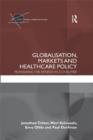 Image for Globalisation, markets and healthcare policy: redrawing the patient as consumer