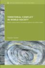 Image for Territorial Conflicts in World Society: Modern Systems Theory, International Relations and Conflict Studies