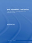Image for War and Media Operations: The US Military and the Press from Vietnam to Iraq