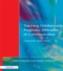 Image for Teaching children with pragmatic difficulties of communication: classroom approaches