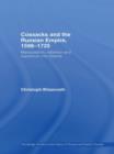 Image for Cossacks and the Russian Empire, 1598-1725: Manipulation, Rebellion and Expansion into Siberia