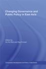 Image for Changing governance and public policy in East Asia