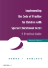 Image for Implementing the code of practice for children with special educational needs: a practical guide