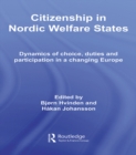 Image for Citizenship in Nordic Welfare States: Dynamics of Choice, Duties and Participation in a Changing Europe