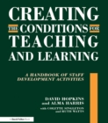 Image for Creating the conditions for teaching and learning: a handbook of staff development activities