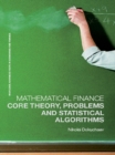 Image for Mathematical finance: core theory, problems, and statistical algorithms