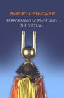 Image for Performing Science and the Virtual