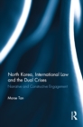 Image for North Korea, international law and the dual crises: narrative and constructive engagement